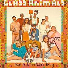Glass Animals : How to be a Human Being